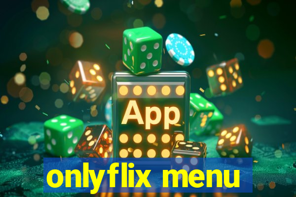 onlyflix menu